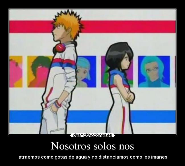 Nosotros solos nos - atraemos como gotas de agua y no distanciamos como los imanes