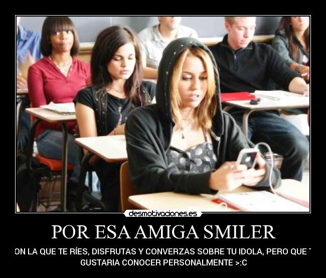 POR ESA AMIGA SMILER -
