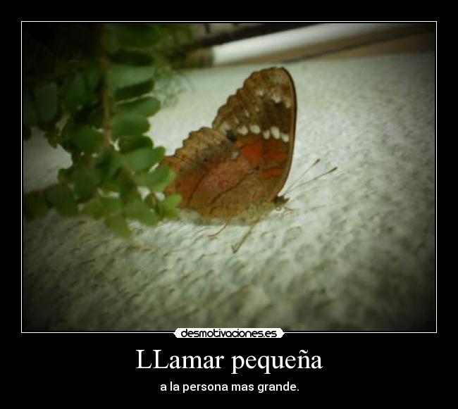 LLamar pequeña - a la persona mas grande.