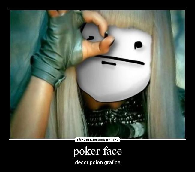 poker face - 