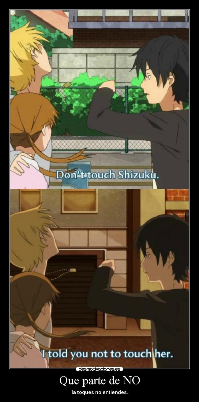 Que parte de NO - la toques no entiendes.