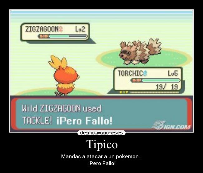 Tipico - Mandas a atacar a un pokemon...
¡Pero Fallo!