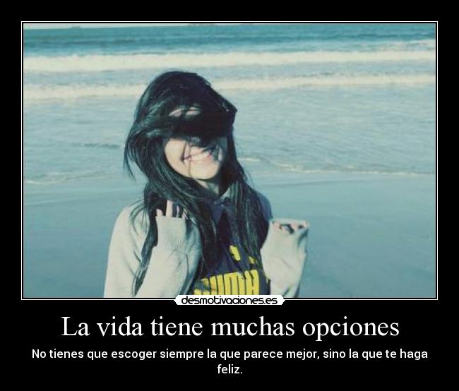 La vida tiene muchas opciones - 