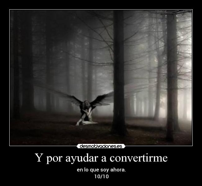 Y por ayudar a convertirme - 