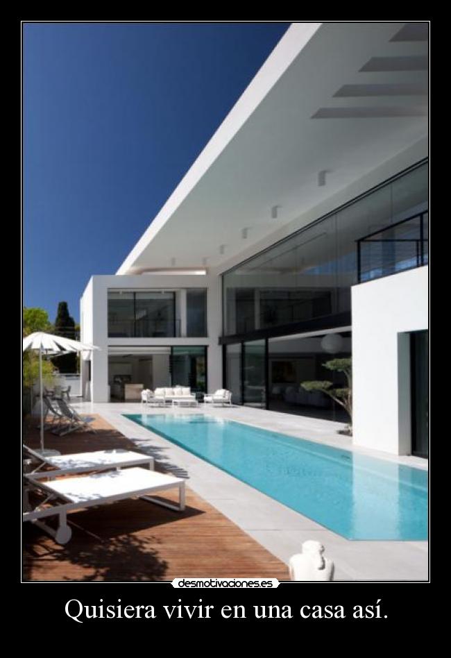 Quisiera vivir en una casa así. -