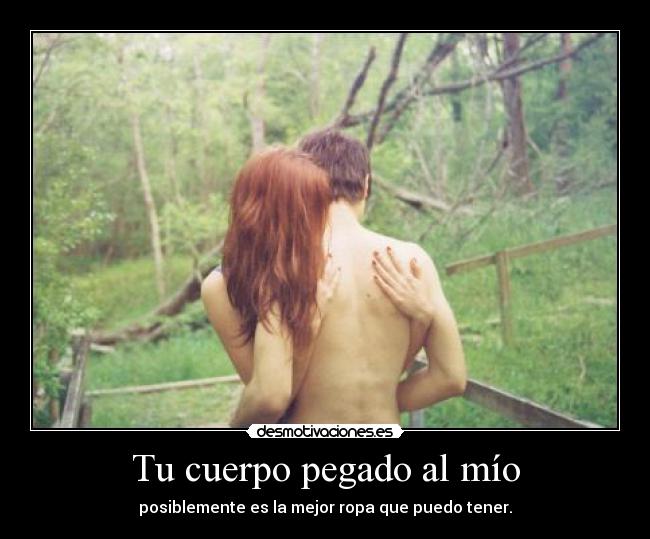Tu cuerpo pegado al mío - 