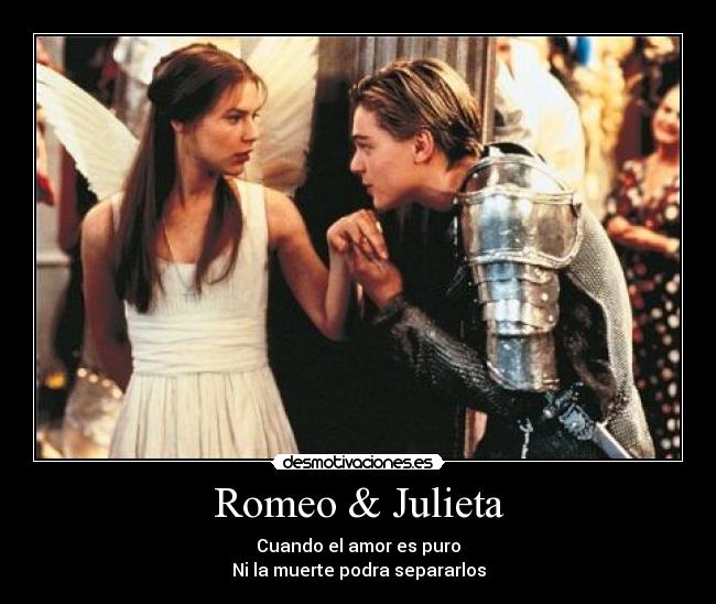Romeo & Julieta - Cuando el amor es puro
Ni la muerte podra separarlos