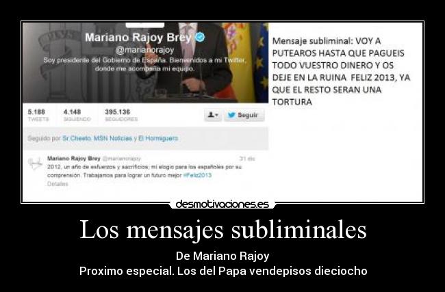Los mensajes subliminales - De Mariano Rajoy
Proximo especial. Los del Papa vendepisos dieciocho