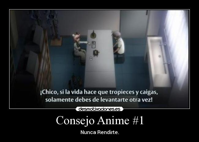 Consejo Anime #1 - Nunca Rendirte.