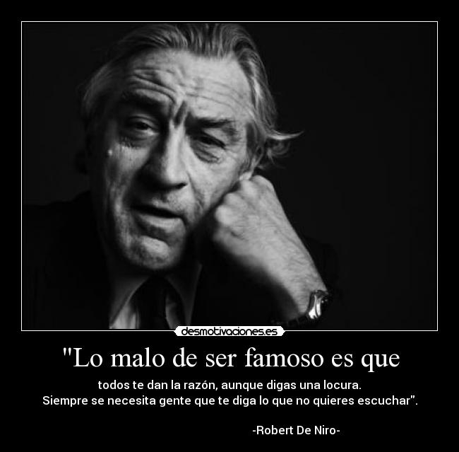 Lo malo de ser famoso es que - 