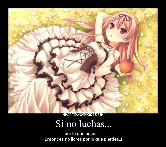 Si no luchas... -