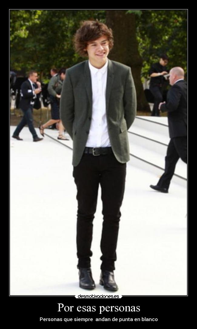 Por esas personas - Personas que siempre andan de punta en blanco