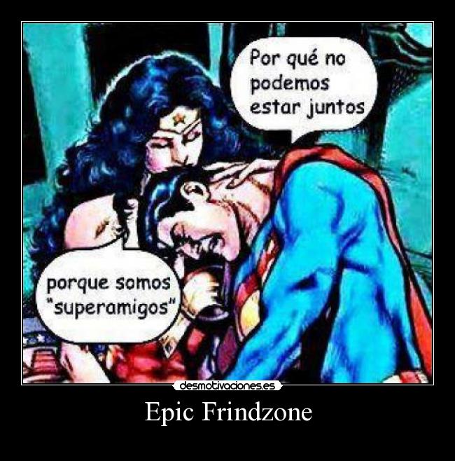 Epic Frindzone -