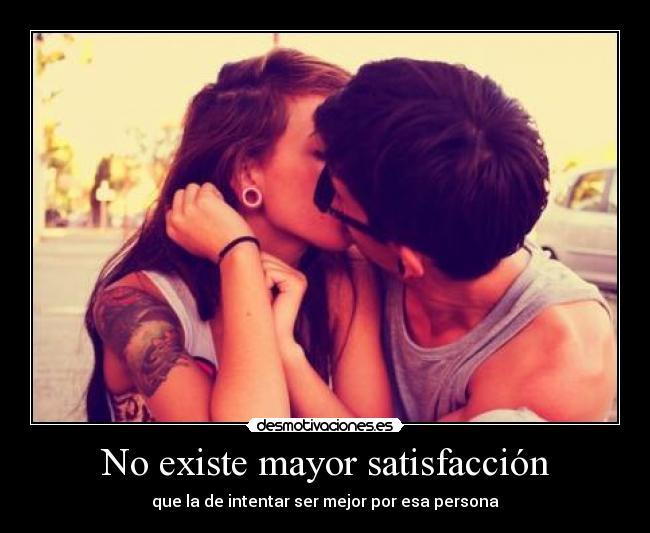 No existe mayor satisfacción - 