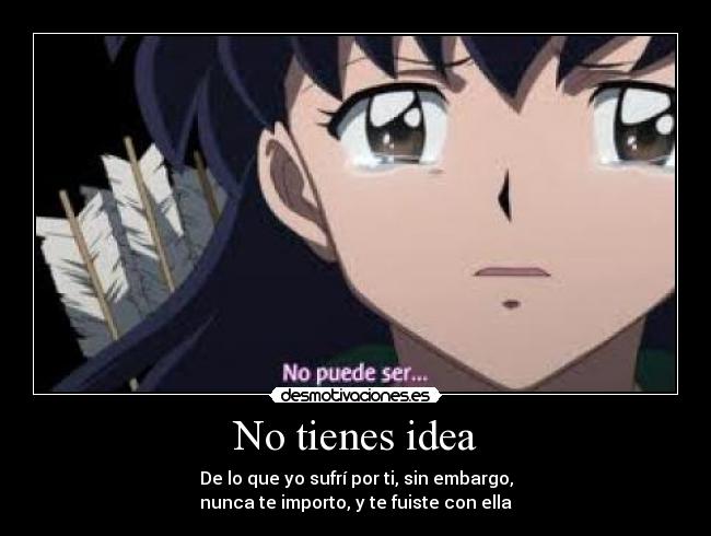 No tienes idea -