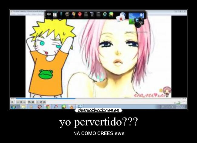 yo pervertido??? - NA COMO CREES ewe