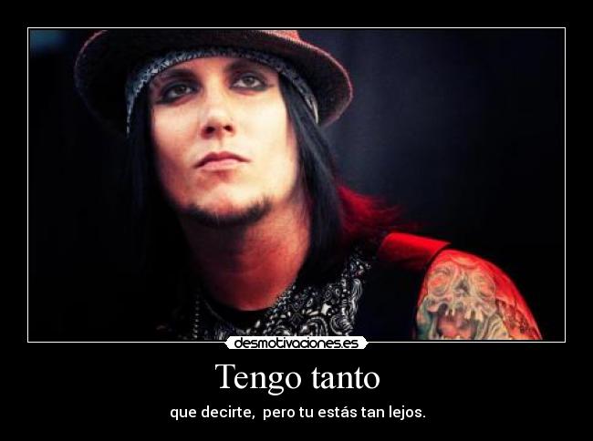 Tengo tanto - que decirte, pero tu estás tan lejos.