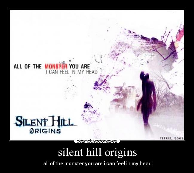 silent hill origins - all of the monster you are i can feel in my head