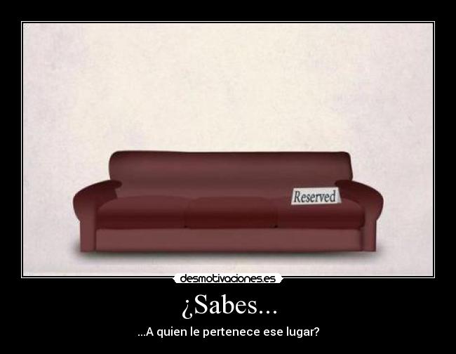 ¿Sabes... - ...A quien le pertenece ese lugar?