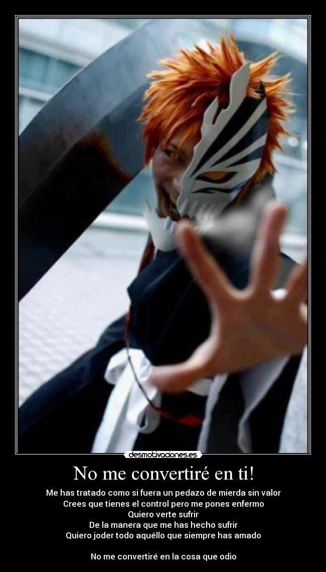 No me convertiré en ti! -