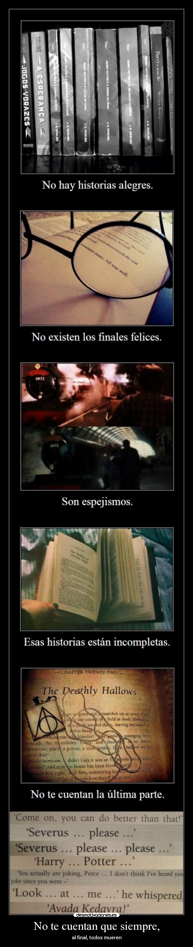 No te cuentan que siempre, - al final, todos mueren