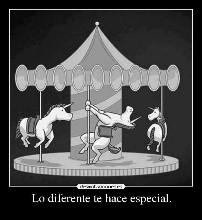 Lo diferente te hace especial. - 