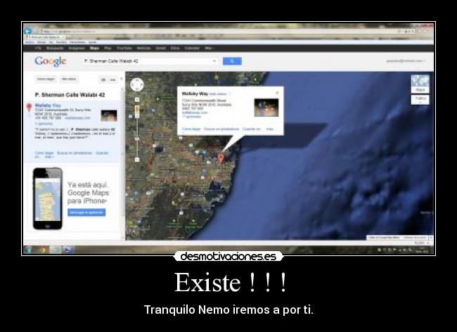 Existe ! ! ! - Tranquilo Nemo iremos a por ti.