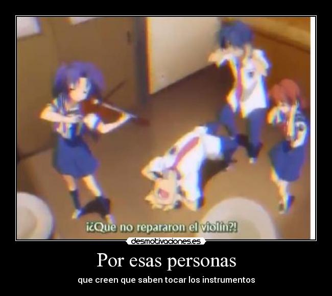 Por esas personas - que creen que saben tocar los instrumentos