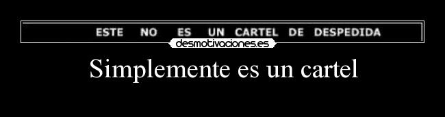 Simplemente es un cartel -