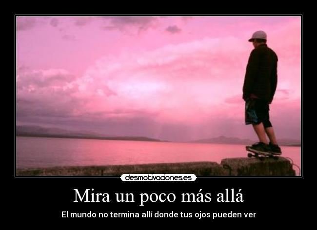 Mira un poco más allá -