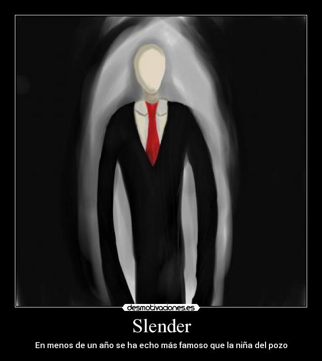Slender - En menos de un año se ha echo más famoso que la niña del pozo