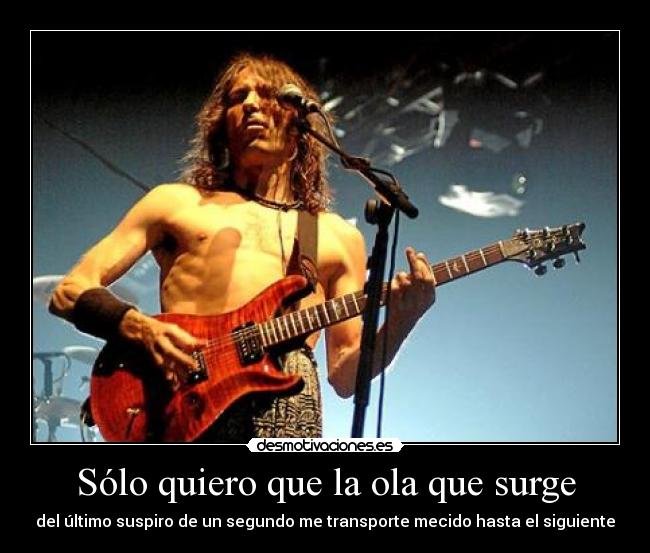 Sólo quiero que la ola que surge -