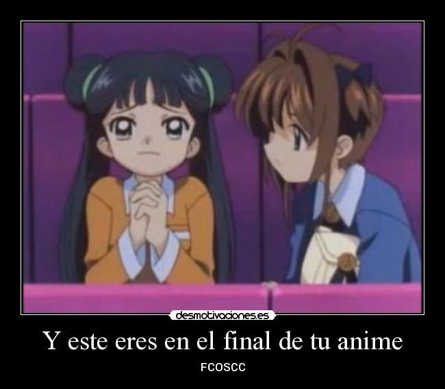 Y este eres en el final de tu anime - 