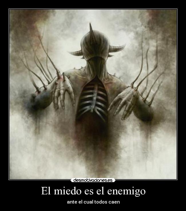El miedo es el enemigo -