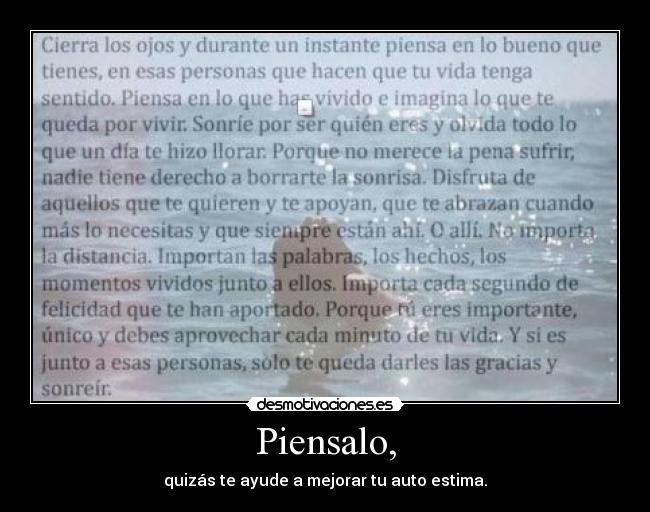 Piensalo, - quizás te ayude a mejorar tu auto estima.