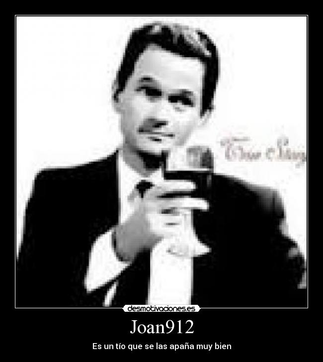 Joan912 - Es un tío que se las apaña muy bien