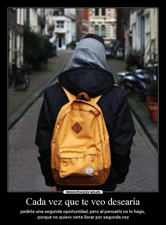 Cada vez que te veo desearía - 