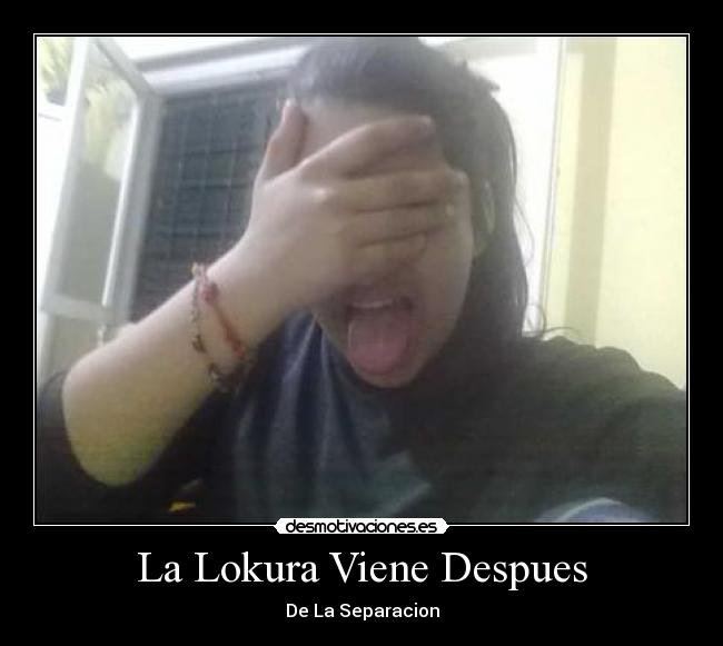 La Lokura Viene Despues - De La Separacion