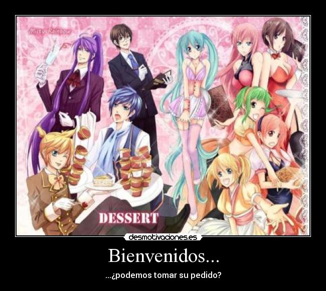 Bienvenidos... - ...¿podemos tomar su pedido?