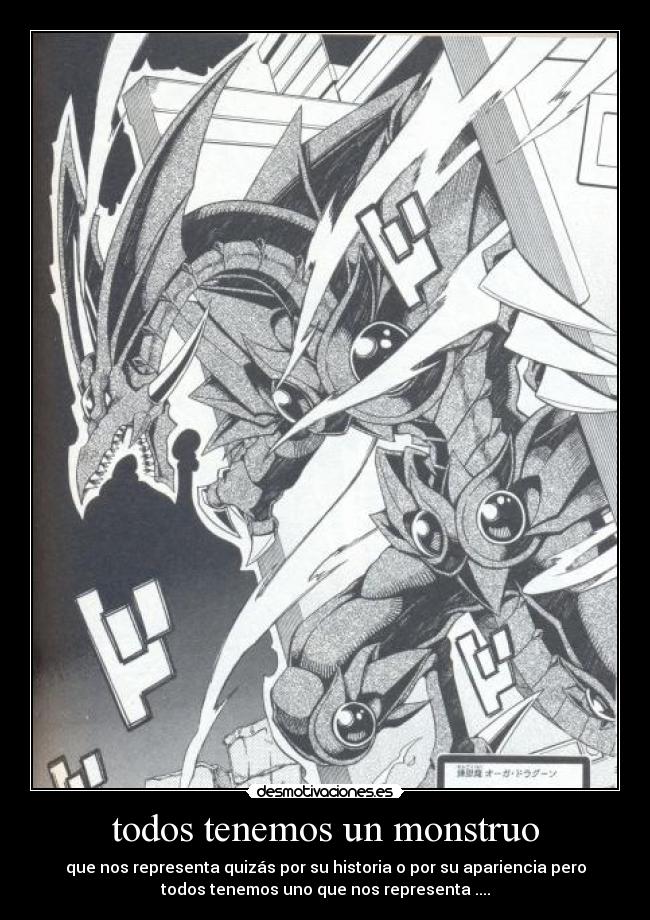 todos tenemos un monstruo - que nos representa quizás por su historia o por su apariencia pero
todos tenemos uno que nos representa ....