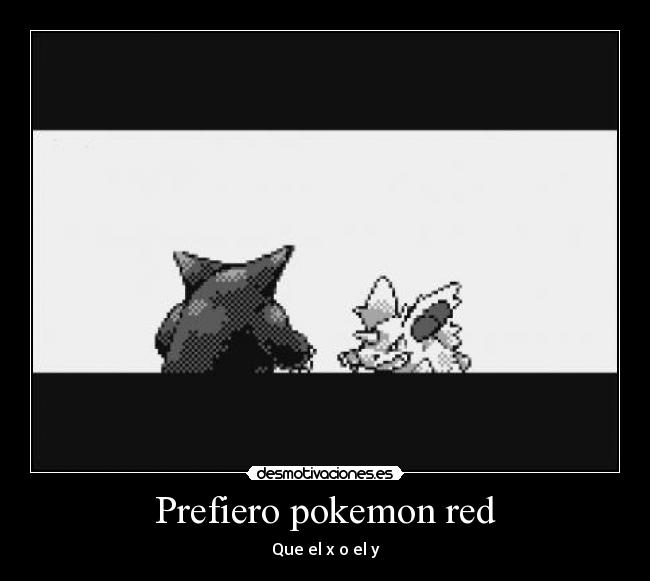 Prefiero pokemon red -
