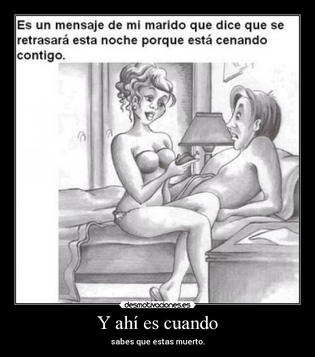 Y ahí es cuando - sabes que estas muerto.