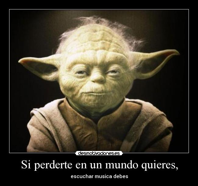 Si perderte en un mundo quieres, -