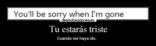 Tu estarás triste - 