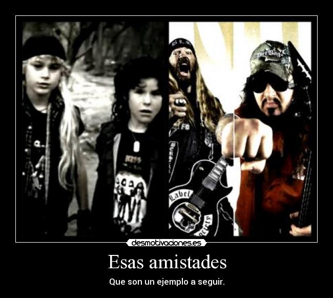 Esas amistades - Que son un ejemplo a seguir.