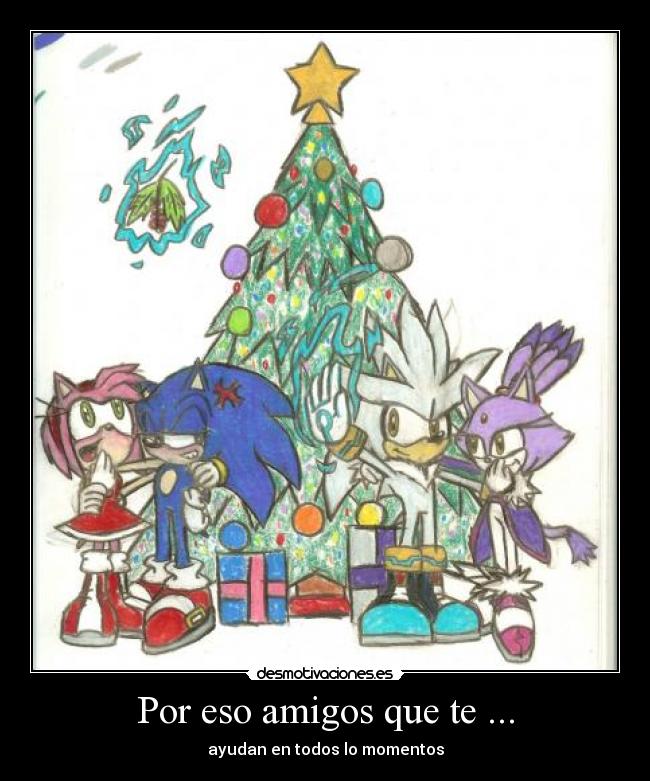 Por eso amigos que te ... -