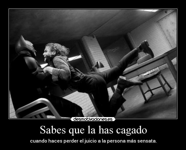 Sabes que la has cagado -