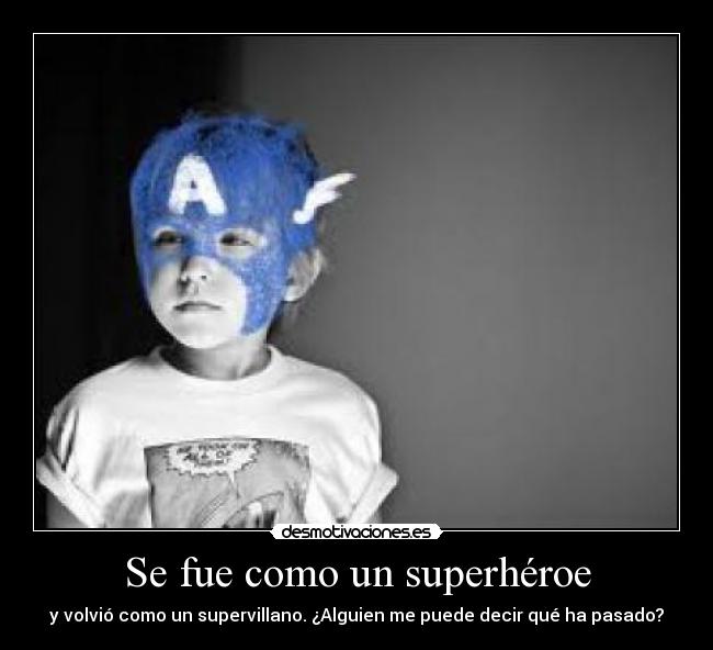 Se fue como un superhéroe -