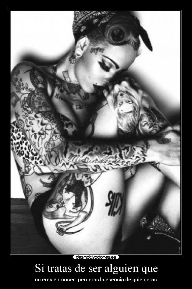 Si tratas de ser alguien que -