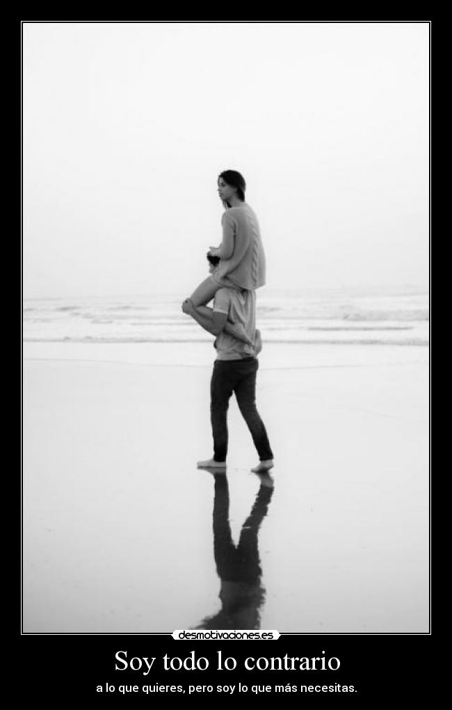 Soy todo lo contrario -